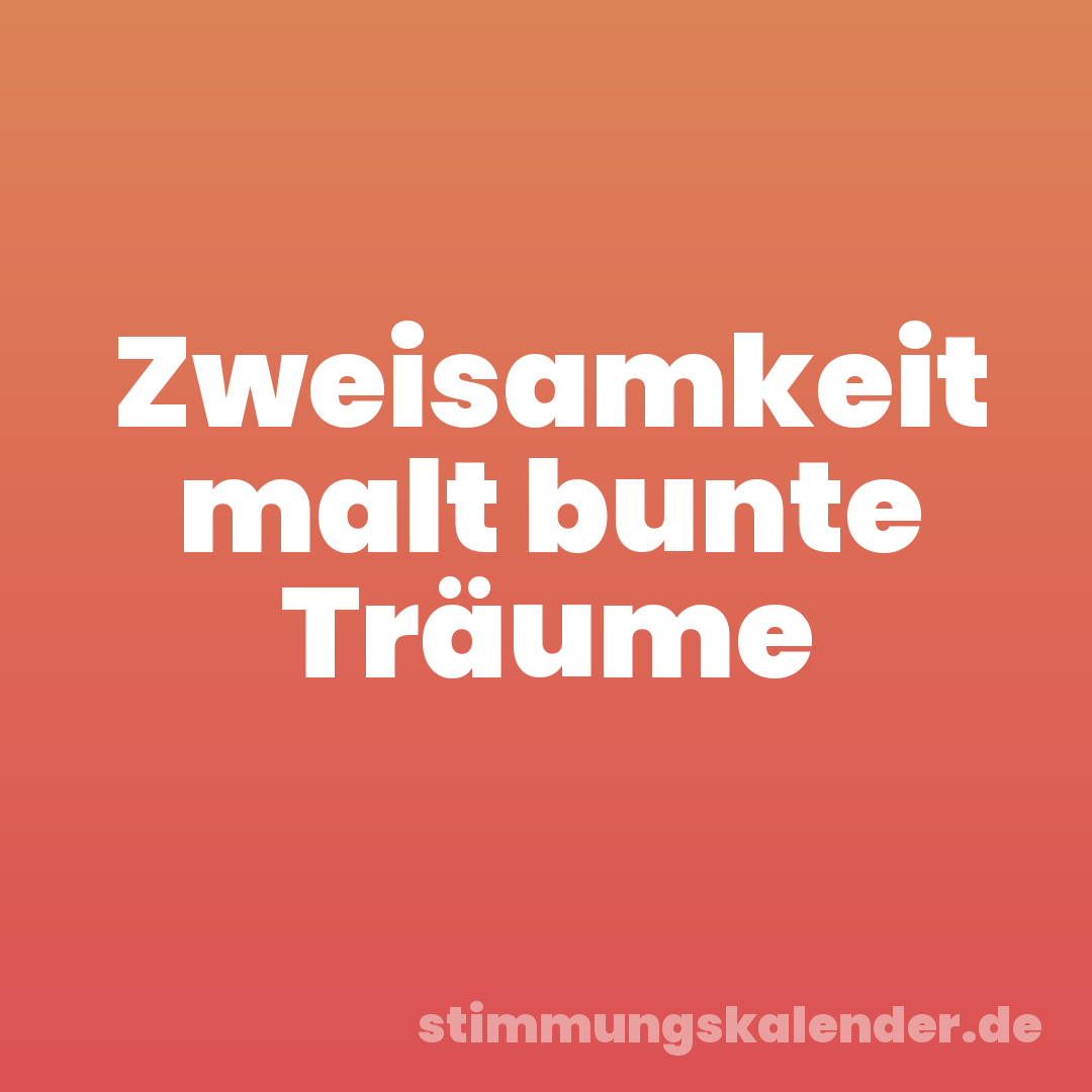 Zweisamkeit malt bunte Träume