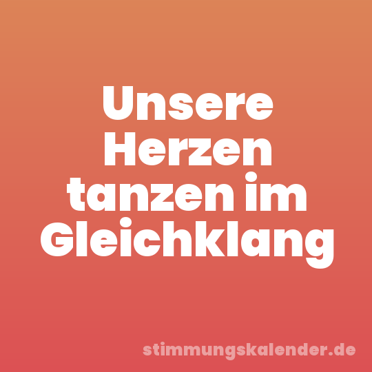 Unsere Herzen tanzen im Gleichklang
