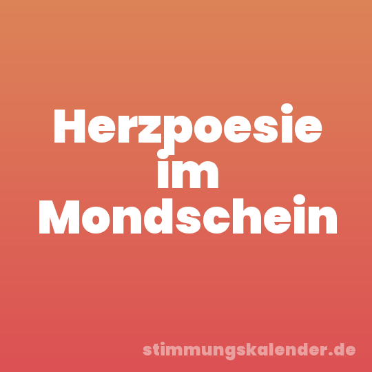 Herzpoesie im Mondschein
