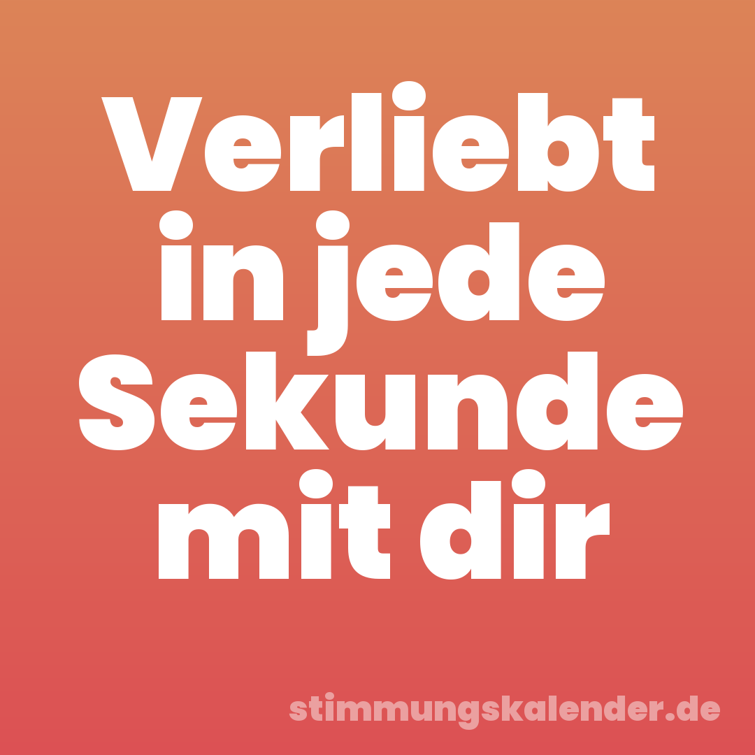 Verliebt in jede Sekunde mit dir