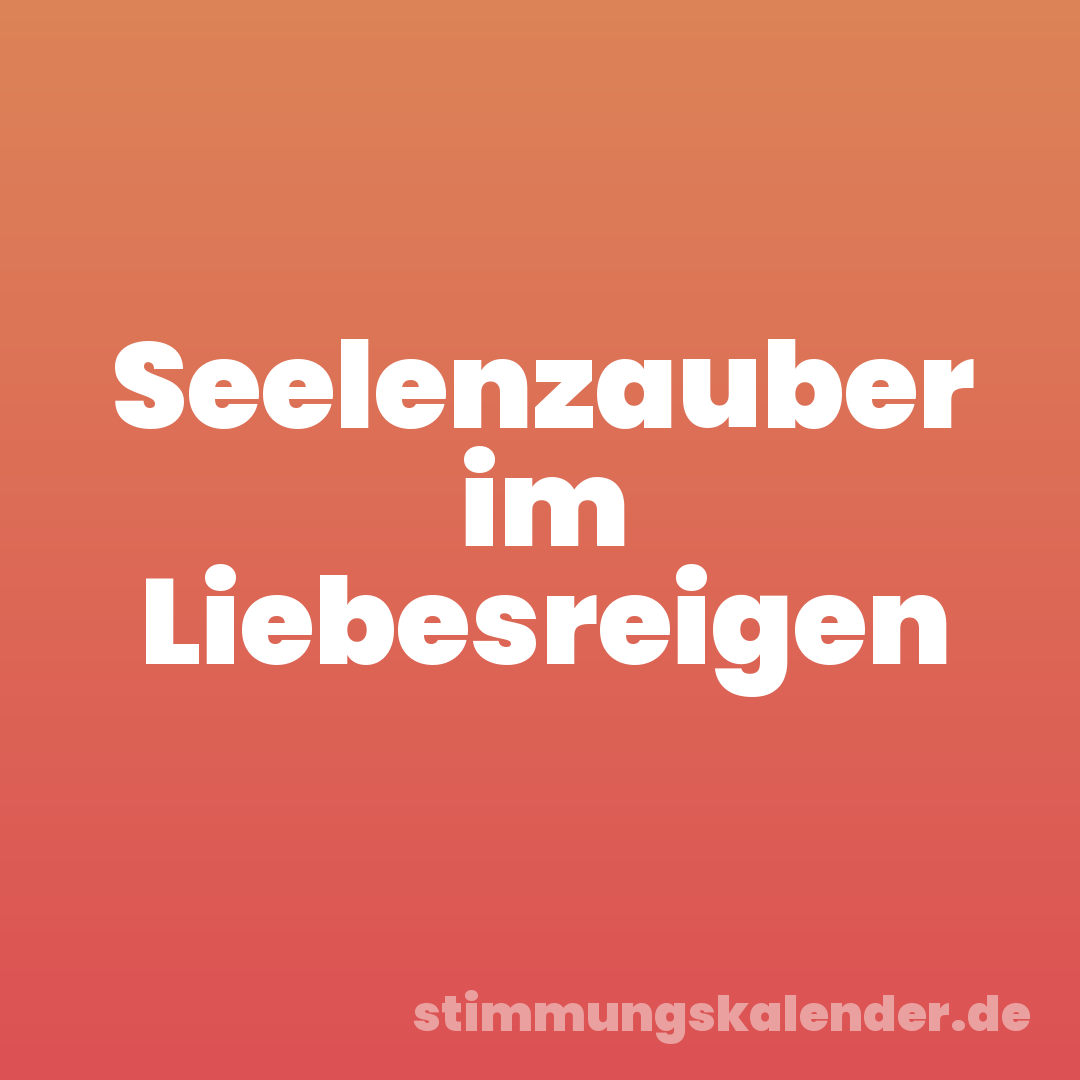 Seelenzauber im Liebesreigen