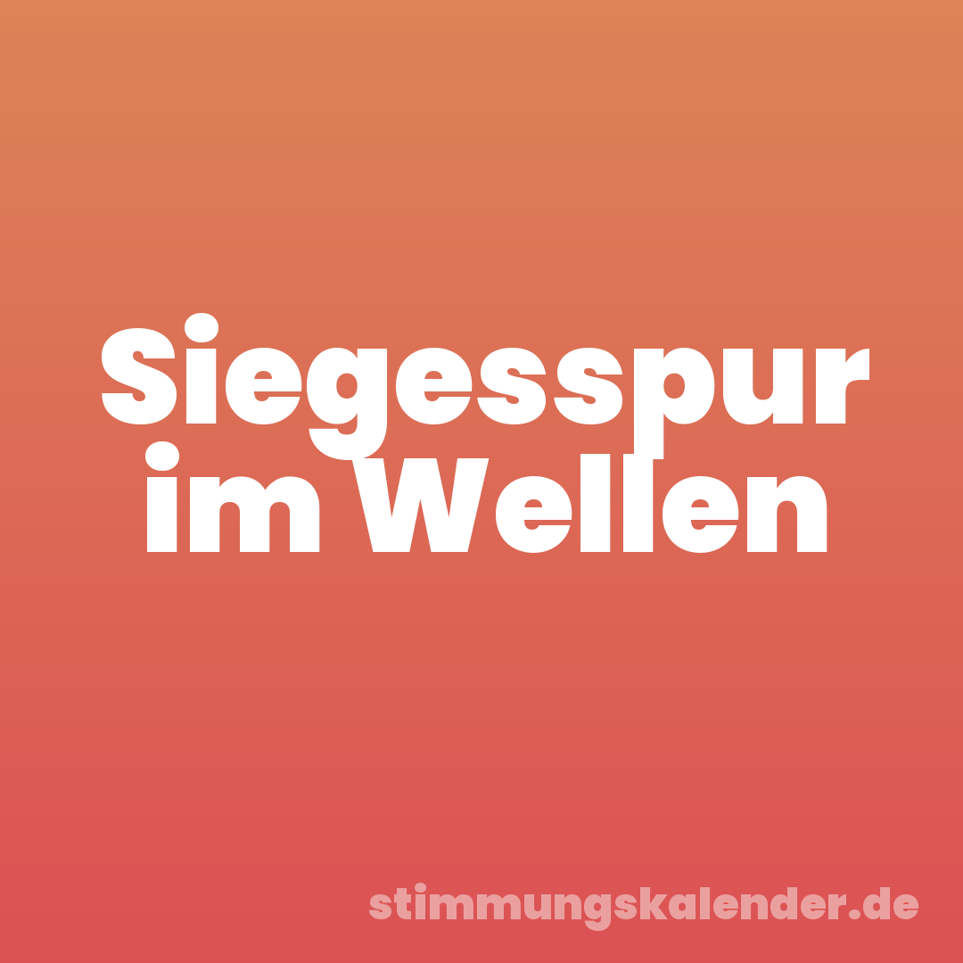 Siegesspur im Wellen