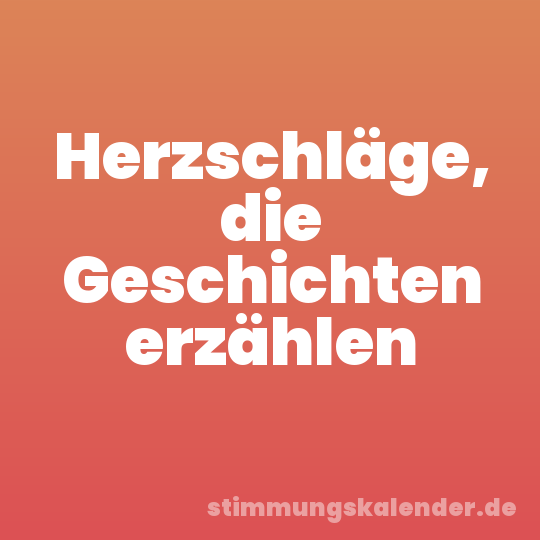 Herzschläge, die Geschichten erzählen