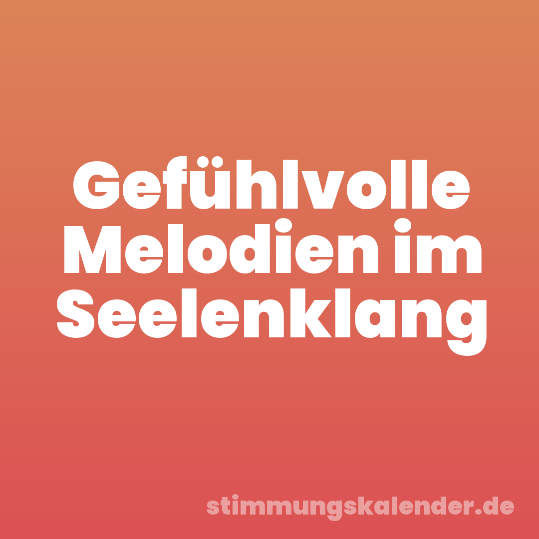 Gefühlvolle Melodien im Seelenklang