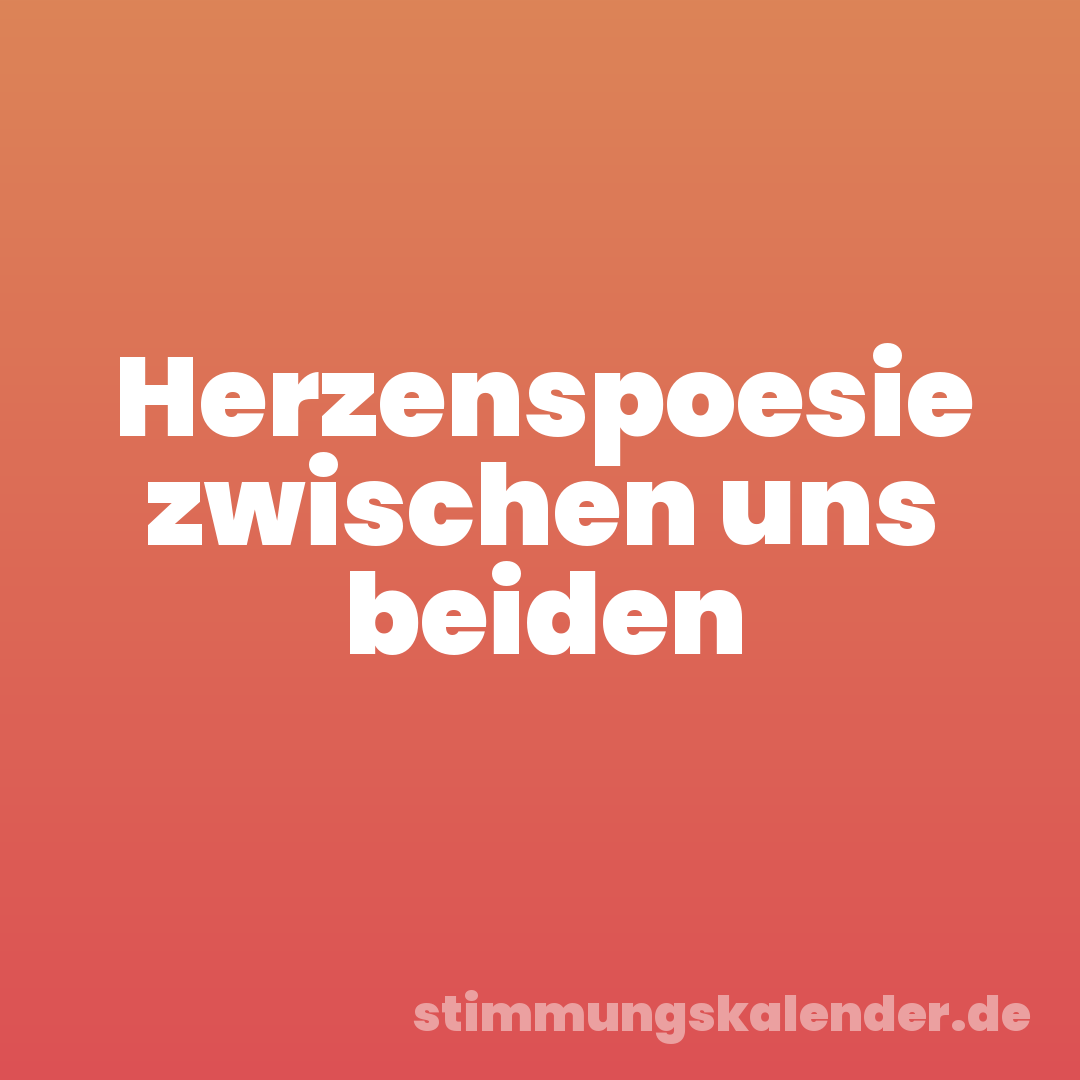 Herzenspoesie zwischen uns beiden