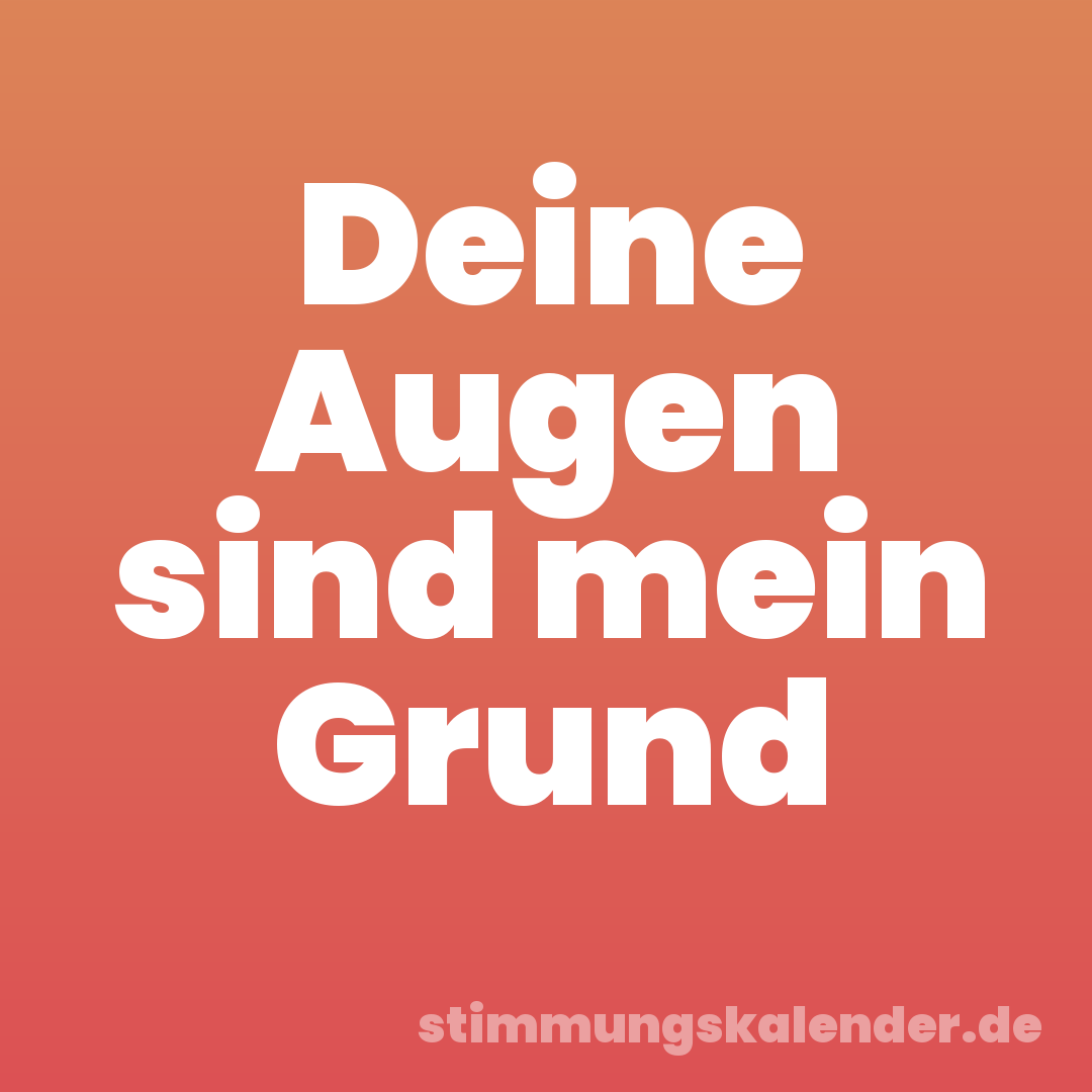 Deine Augen sind mein Grund