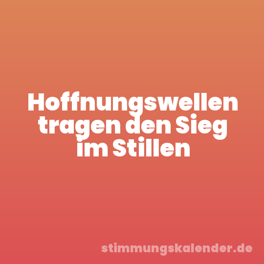 Hoffnungswellen tragen den Sieg im Stillen