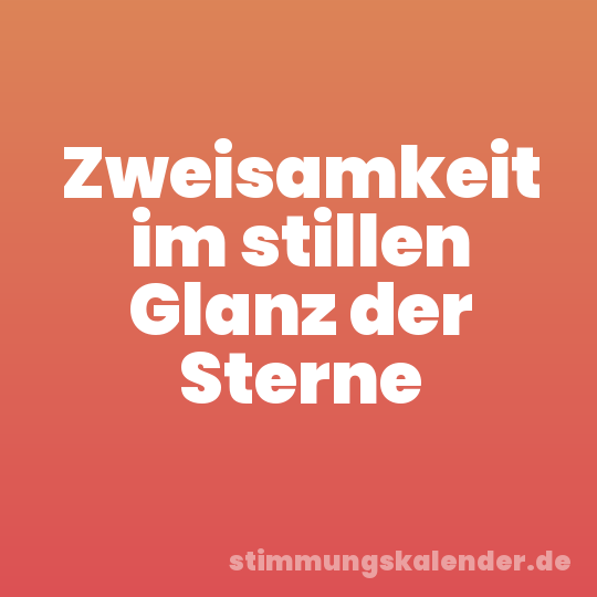 Zweisamkeit im stillen Glanz der Sterne