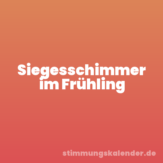 Siegesschimmer im Frühling