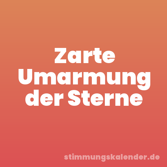 Zarte Umarmung der Sterne