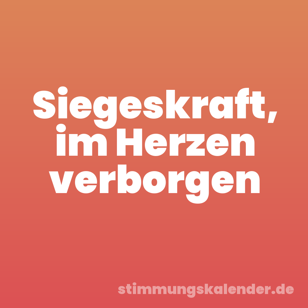 Siegeskraft, im Herzen verborgen