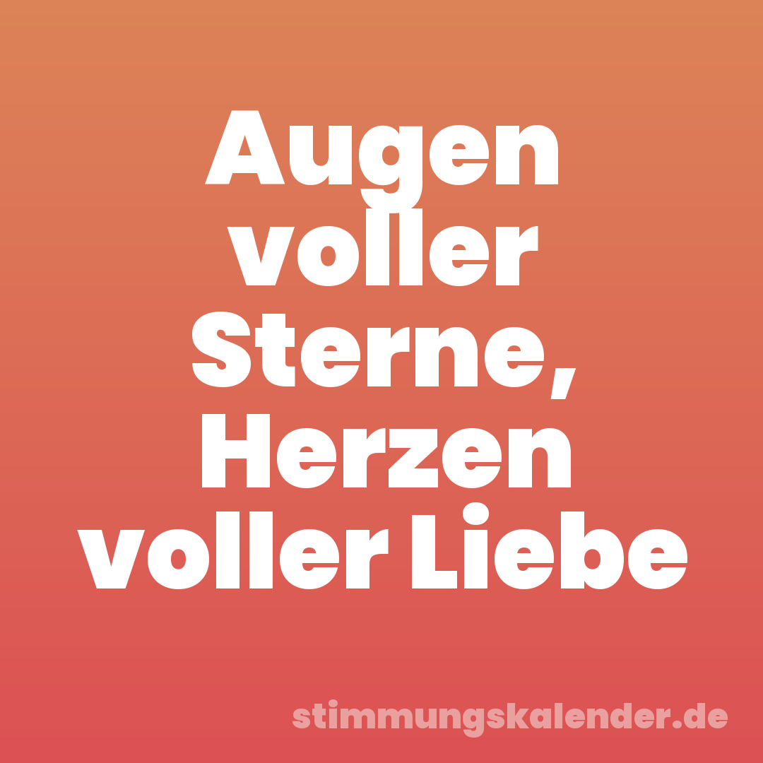Augen voller Sterne, Herzen voller Liebe