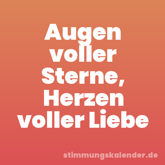 Augen voller Sterne, Herzen voller Liebe