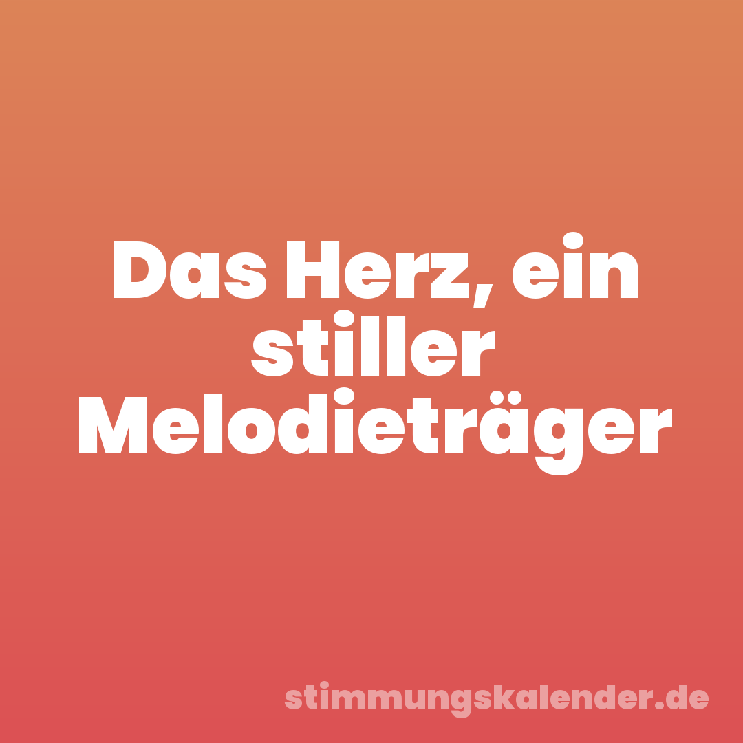 Das Herz, ein stiller Melodieträger