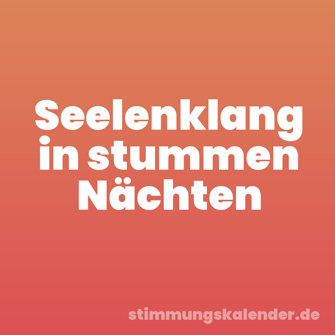 Seelenklang in stummen Nächten