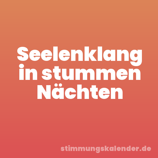 Seelenklang in stummen Nächten