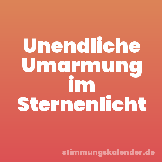 Unendliche Umarmung im Sternenlicht