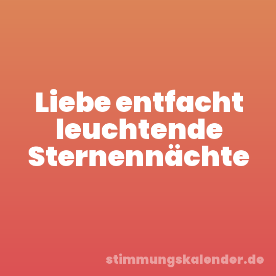 Liebe entfacht leuchtende Sternennächte