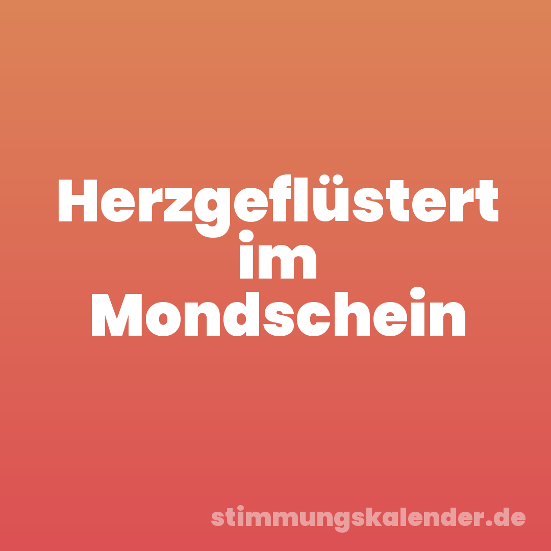 Herzgeflüstert im Mondschein