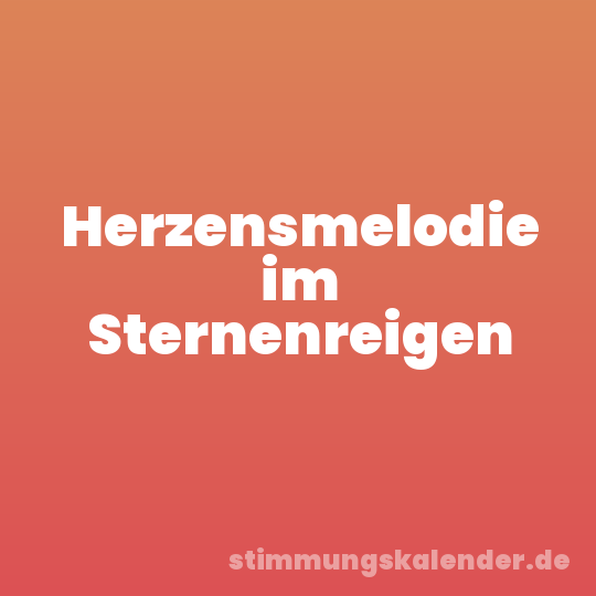 Herzensmelodie im Sternenreigen