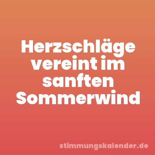 Herzschläge vereint im sanften Sommerwind