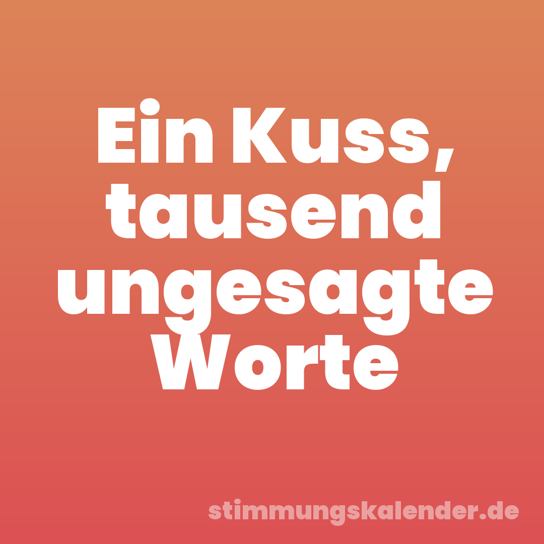 Ein Kuss, tausend ungesagte Worte