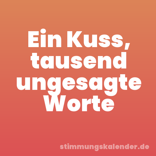 Ein Kuss, tausend ungesagte Worte