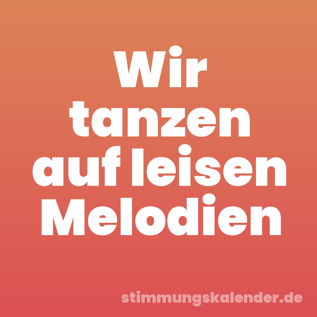 Wir tanzen auf leisen Melodien