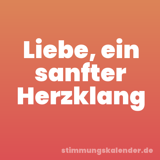 Liebe, ein sanfter Herzklang