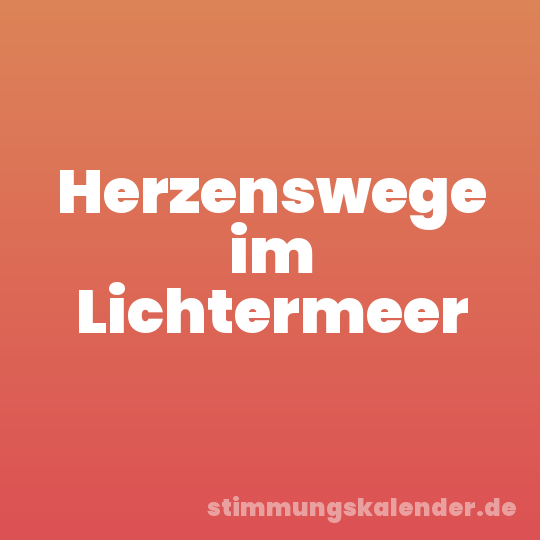 Herzenswege im Lichtermeer