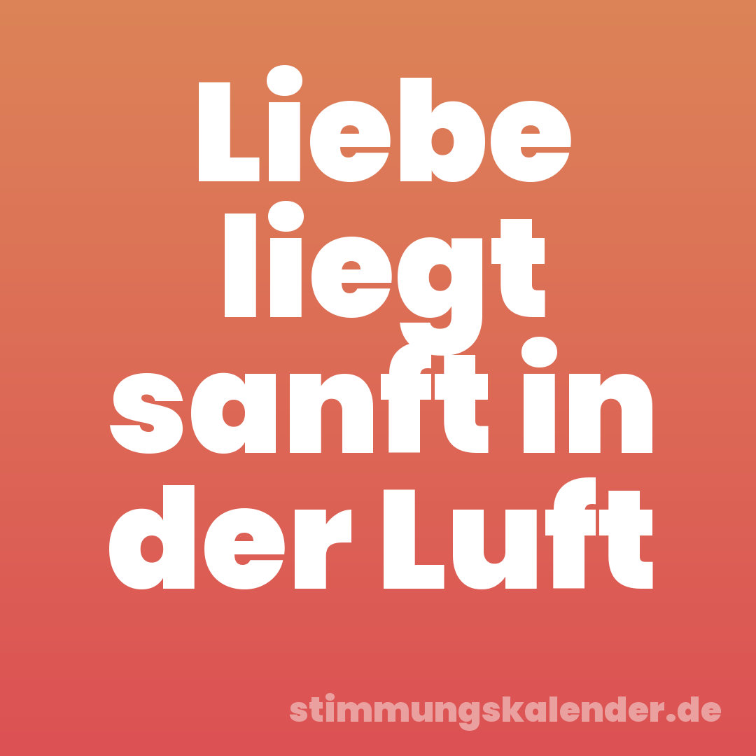 Liebe liegt sanft in der Luft