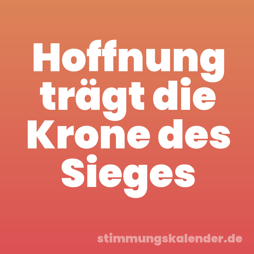 Hoffnung trägt die Krone des Sieges
