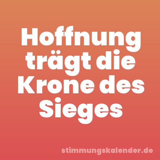 Hoffnung trägt die Krone des Sieges