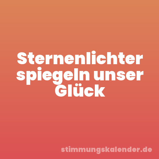 Sternenlichter spiegeln unser Glück