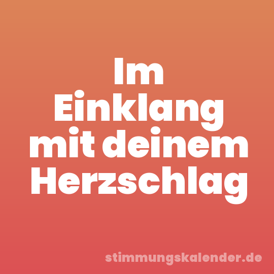 Im Einklang mit deinem Herzschlag