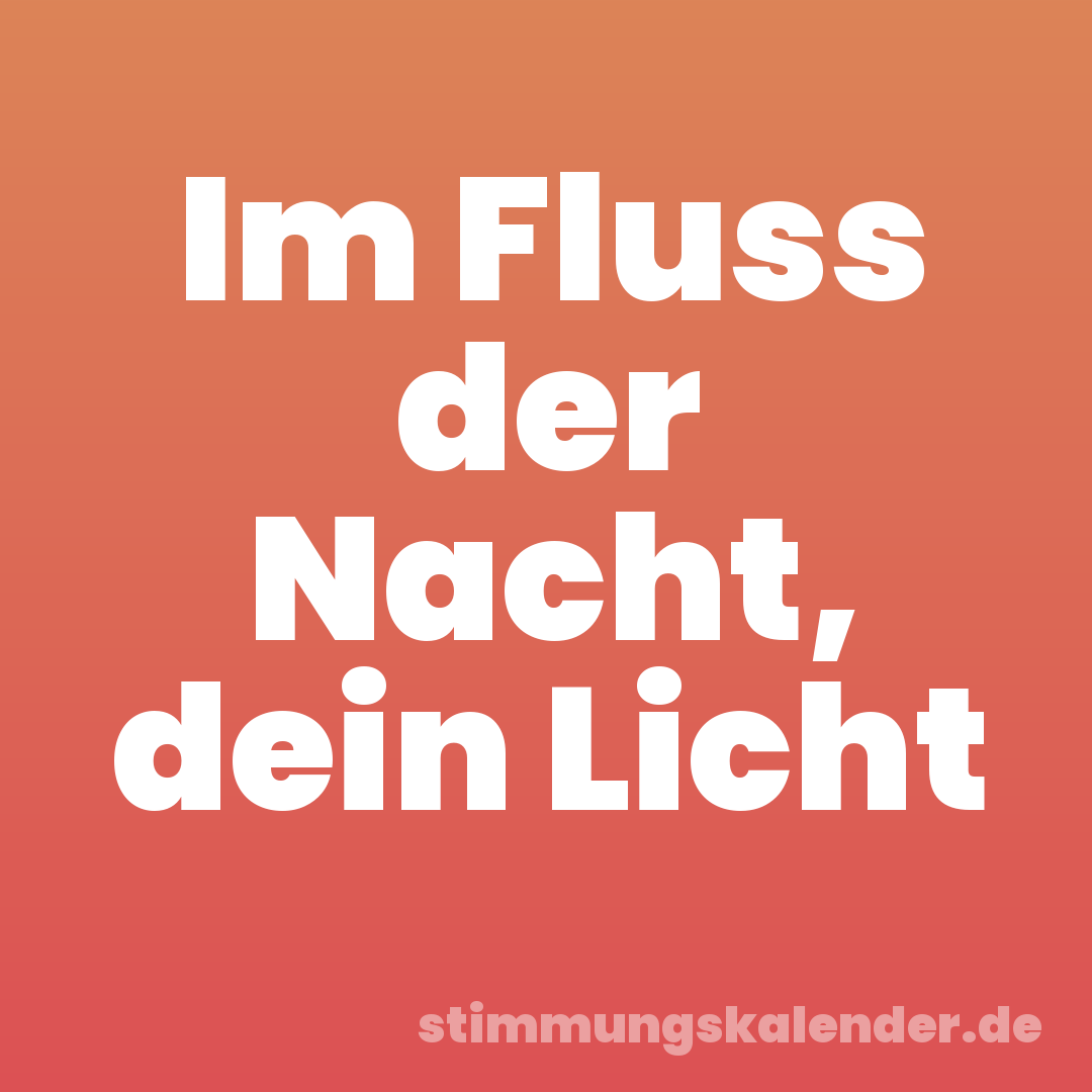 Im Fluss der Nacht, dein Licht