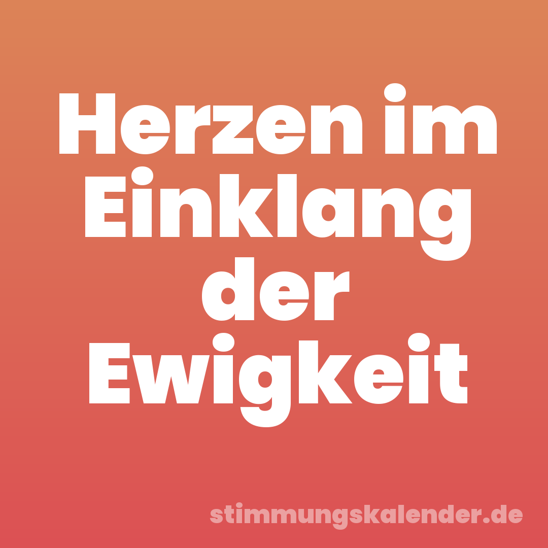 Herzen im Einklang der Ewigkeit