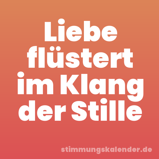 Liebe flüstert im Klang der Stille