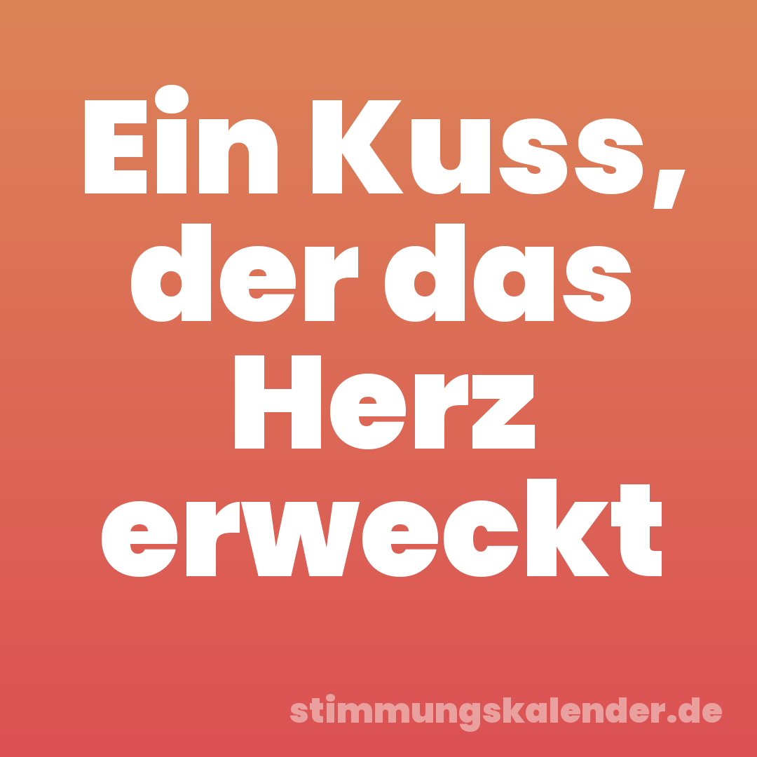 Ein Kuss, der das Herz erweckt