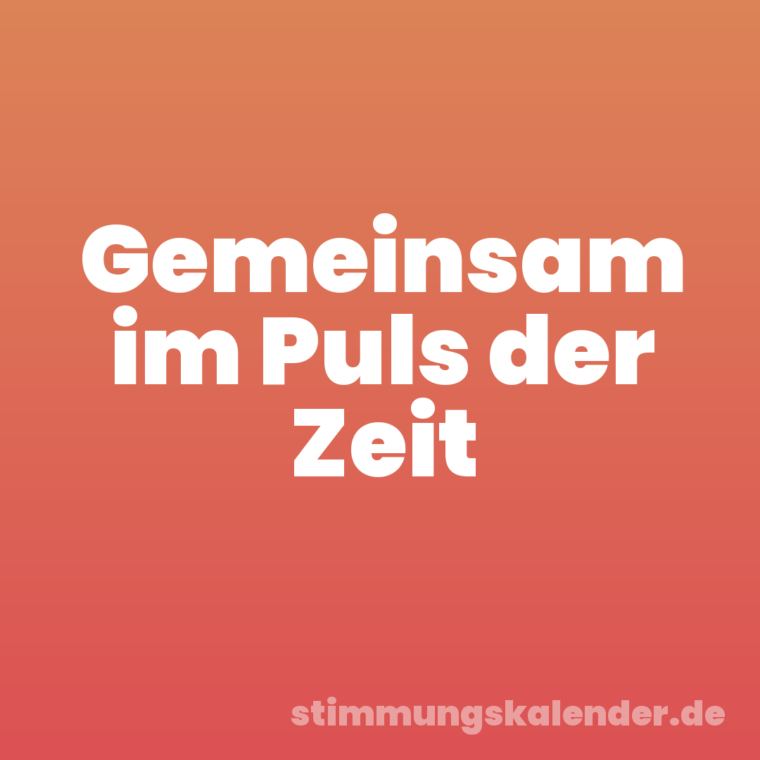 Gemeinsam im Puls der Zeit