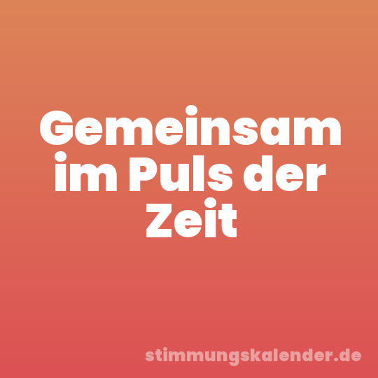 Gemeinsam im Puls der Zeit