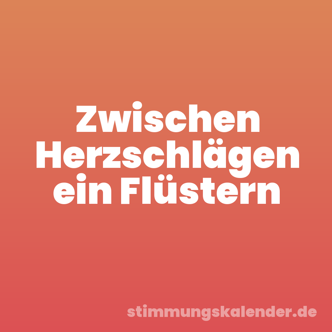 Zwischen Herzschlägen ein Flüstern