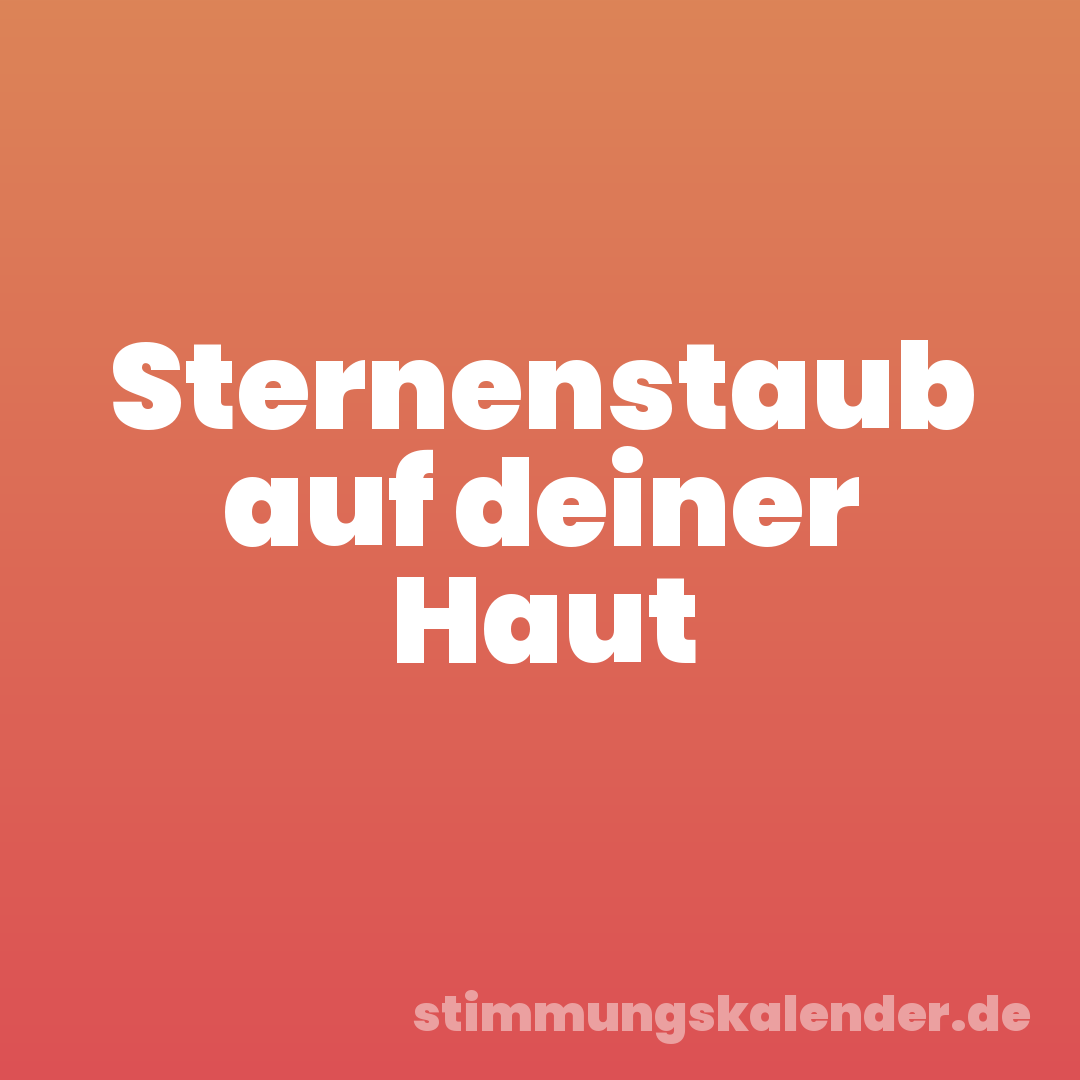 Sternenstaub auf deiner Haut