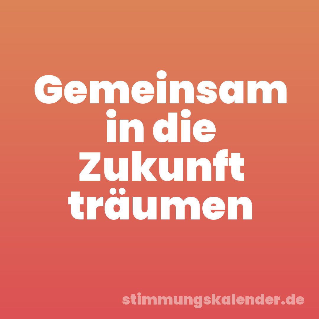 Gemeinsam in die Zukunft träumen