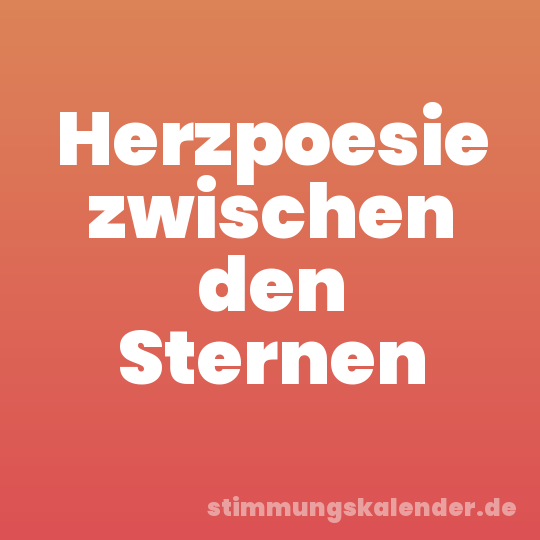 Herzpoesie zwischen den Sternen
