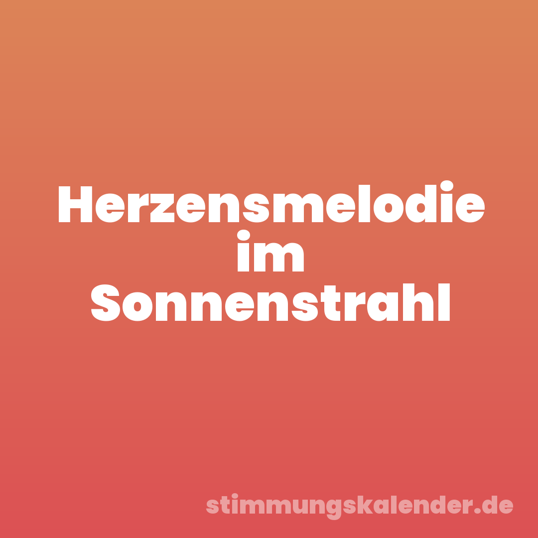 Herzensmelodie im Sonnenstrahl