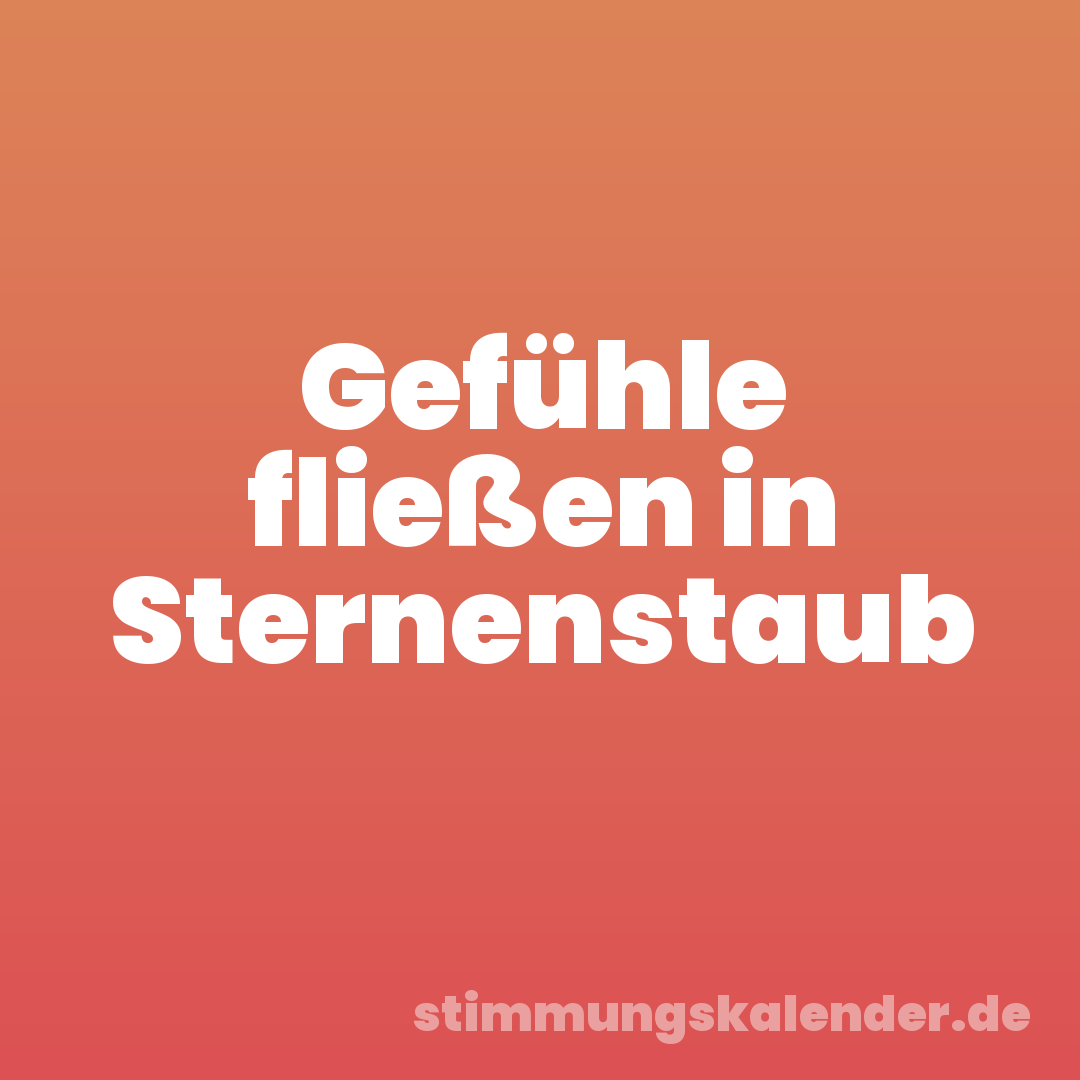 Gefühle fließen in Sternenstaub