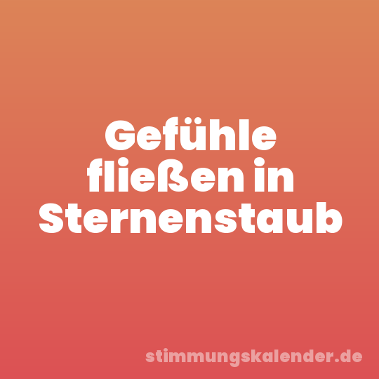 Gefühle fließen in Sternenstaub