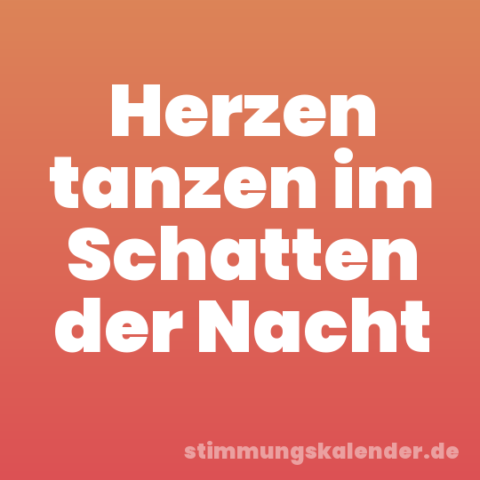 Herzen tanzen im Schatten der Nacht