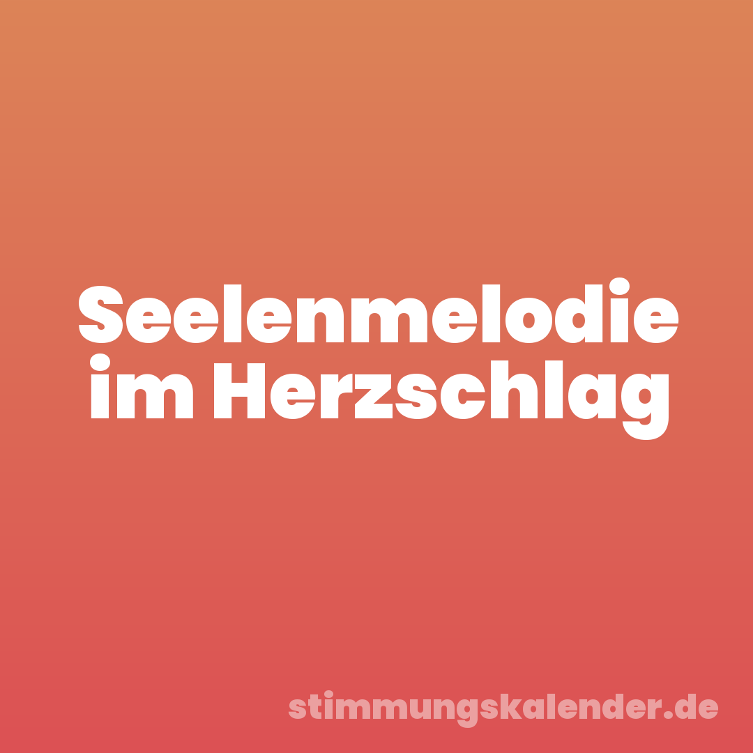 Seelenmelodie im Herzschlag